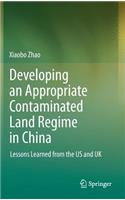 Developing an Appropriate Contaminated Land Regime in China
