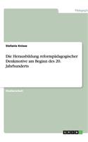Die Herausbildung reformpädagogischer Denkmotive am Beginn des 20. Jahrhunderts