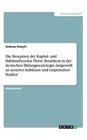 Rezeption der Kapital- und Habitustheorien Pierre Bourdieus in der deutschen Bildungssoziologie dargestellt an neueren Aufsätzen und empirischen Studien