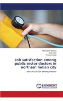 Job Satisfaction Among Public Sector Doctors in Northern Indian City