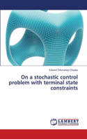 On a stochastic control problem with terminal state constraints