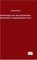 Erzählungen aus der Griechischen Geschichte in biographischer Form