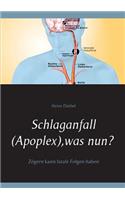 Schlaganfall (Apoplex), was nun?: Zögern kann fatale Folgen haben(German)