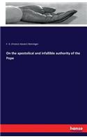 On the apostolical and infallible authority of the Pope