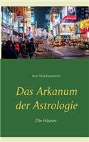 Das Arkanum der Astrologie - die Häuser