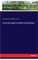 Hours and wages in relation to production