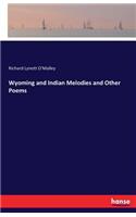 Wyoming and Indian Melodies and Other Poems