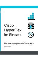 Cisco HyperFlex im Einsatz: Hyperkonvergente Infrastruktur