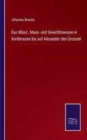 Münz-, Mass- und Gewichtswesen in Vorderasien bis auf Alexander den Grossen