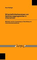 Wirtschaftlichkeitsanalysen Von Optimierungsprogrammen in Unternehmen: Methoden Und Ihre Anwendung Zur Beurteilung Von Unternehmensinvestitionen