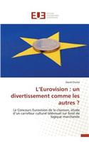 L Eurovision: Un Divertissement Comme Les Autres ?