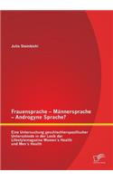 Frauensprache - Männersprache - Androgyne Sprache? Eine Untersuchung geschlechterspezifischer Unterschiede in der Lexik der Lifestylemagazine Women´s Health und Men´s Health