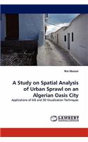 Study on Spatial Analysis of Urban Sprawl on an Algerian Oasis City