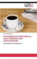 Investigacion formativa y usos sociales del conocimiento