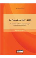 Finanzkrise 2007 - 2009: Die Auslöser der Krise und deren Folgen für die Automobilbranche