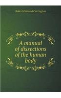 A Manual of Dissections of the Human Body