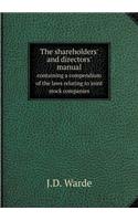 The shareholders' and directors' manual containing a compendium of the laws relating to joint stock companies: (English)