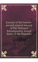 Journal of the Twenty-Second Annual Session of the National Encampment, Grand Army of the Republic