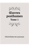 OEuvres posthumes Tome 1