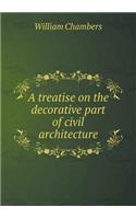 A Treatise on the Decorative Part of Civil Architecture