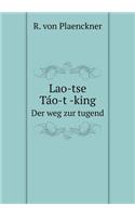 Lao-tse Táo-tĕ-king Der weg zur tugend