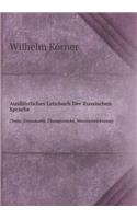 Ausführliches Lehrbuch Der Russischen Sprache (Texte, Grammatik, Übungsstücke, Wortverzeichnisse)