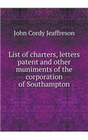 List of charters, letters patent and other muniments of the corporation of Southampton: (English)