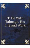 T. De Witt Talmage. His Life and Work: (English)