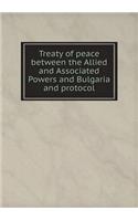 Treaty of Peace Between the Allied and Associated Powers and Bulgaria and Protocol