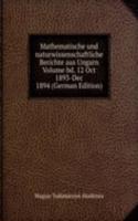 Mathematische und naturwissenschaftliche Berichte aus Ungarn Volume bd. 12 Oct 1893-Dec 1894 (German Edition)