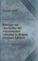 Beitrage zur Geschichte der franzosischen Literatur in Belgien (German Edition)