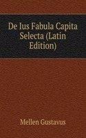 De Ius Fabula Capita Selecta (Latin Edition)