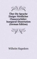 Uber Die Sprache Einiger Nordlicher Chaucerschuler: Inaugural-Dissertation (German Edition)