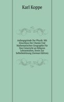 Anfangsgrunde Der Physik: Mit Einschluss Der Chemie Und Mathematischen Geographie Fur Den Unterricht an Hoheren Lehranstalten, Sowie Zur Selbstbelehrung (German Edition)