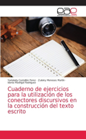 Cuaderno de ejercicios para la utilización de los conectores discursivos en la construcción del texto escrito