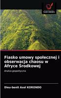 Fiasko umowy spolecznej i obserwacja chaosu w Afryce Srodkowej