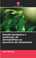 Estudo fenotípico e molecular de dermatófitos na província de Sulaimania