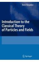 Introduction To The Classical Theory Of Particles And Fields