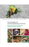 Food Sovereignty and Uncultivated Biodiversity in South Asia: Essays on the Poverty of Food Policy and the Wealth of the Social Landscape