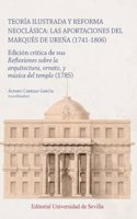 Teoria ilustrada y reforma neoclasica: las aportaciones del Marques de Urena (1741-1806): Edicion critica de sus Reflexiones sobre la arquitectura, ornato, y musica del templo (1785)
