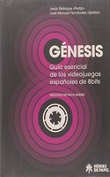 Genesis: Guia esencial de los videojuegos espanoles de 8bits (Spanish Edition)