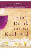 Don't Drink Your own Kool-Aid