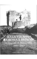 Sulla Via Appia Da Roma a Brindisi