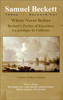 Where Never Before: Beckett S Poetics of Elsewhere: La Poetique de L Ailleurs