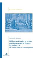 Réformes Fiscales Et Crises Politiques Dans La France de Louis XV