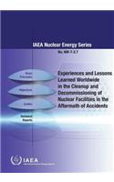 Experiences and Lessons Learned Worldwide in the Cleanup and Decommissioning of Nuclear Facilities in the Aftermath of Accidents: IAEA Nuclear Energy Series No. Nw-T-2.7