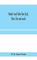 Hubert and John Van Eyck, their life and work