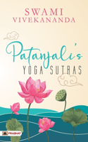 Patanjali's Yoga Sutras by Swami Vivekananda (The Theory and Practice of Yoga)