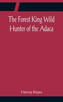 Forest King Wild Hunter of the Adaca