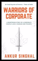 Warriors Of Corporate | Ankur Singhal